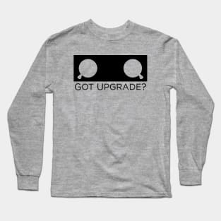 Got Upgrade? Long Sleeve T-Shirt